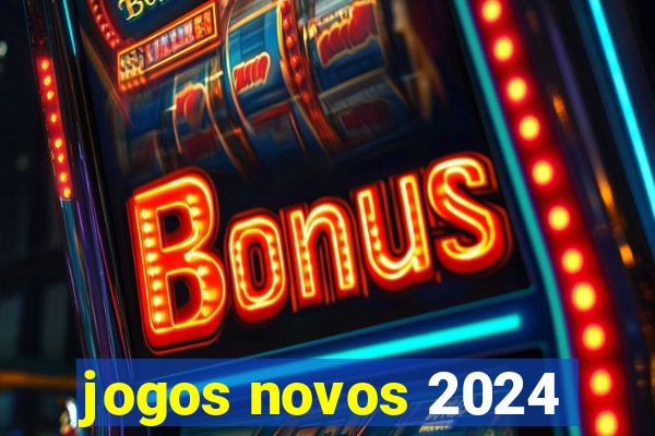 jogos novos 2024